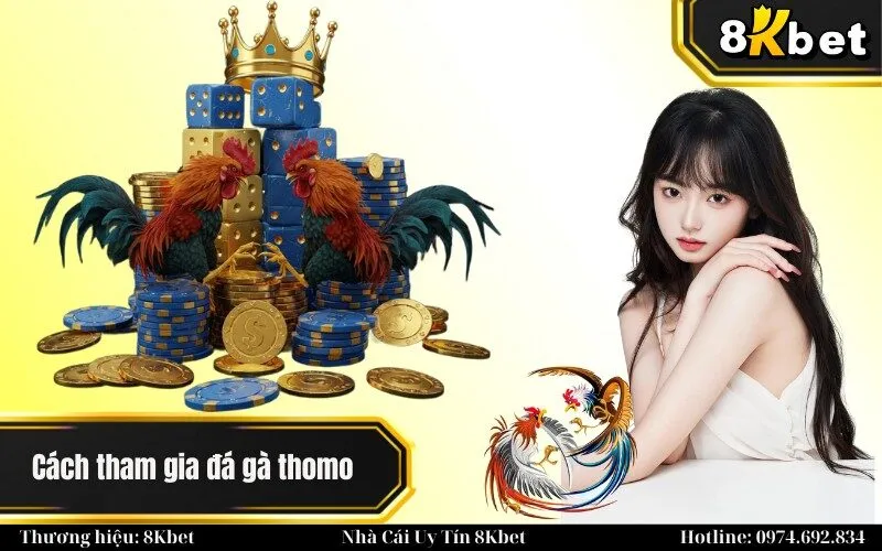 Cách tham gia đá gà thomo