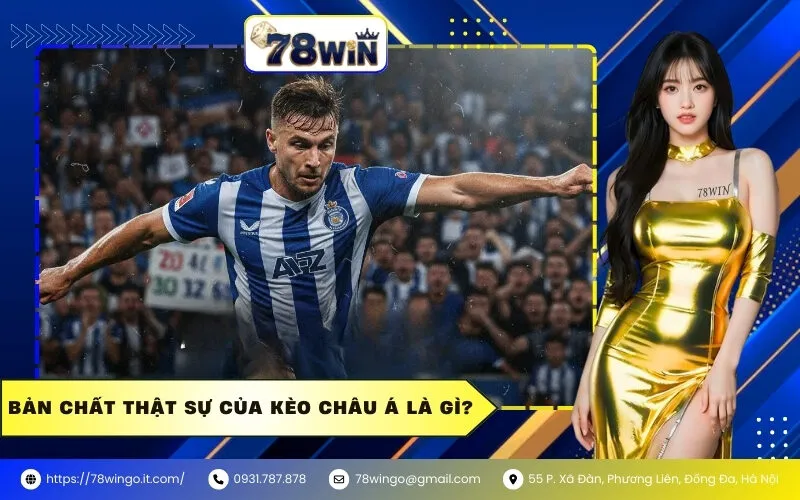 Bản chất thật sự của Kèo Châu Á là gì?