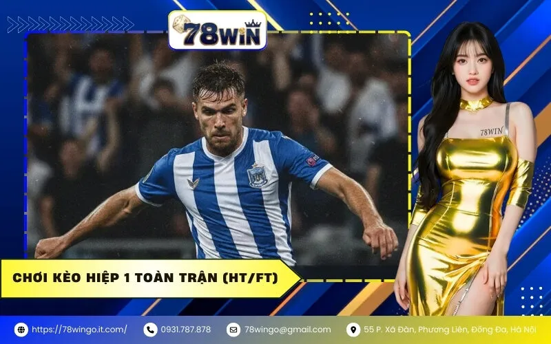 Chơi Kèo Hiệp 1 Toàn Trận (HT/FT)
