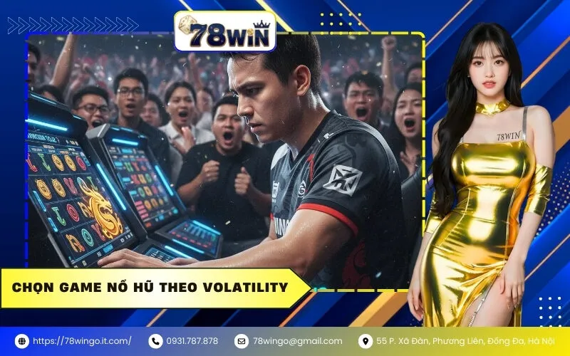 Chọn Game Nổ Hũ Theo Volatility