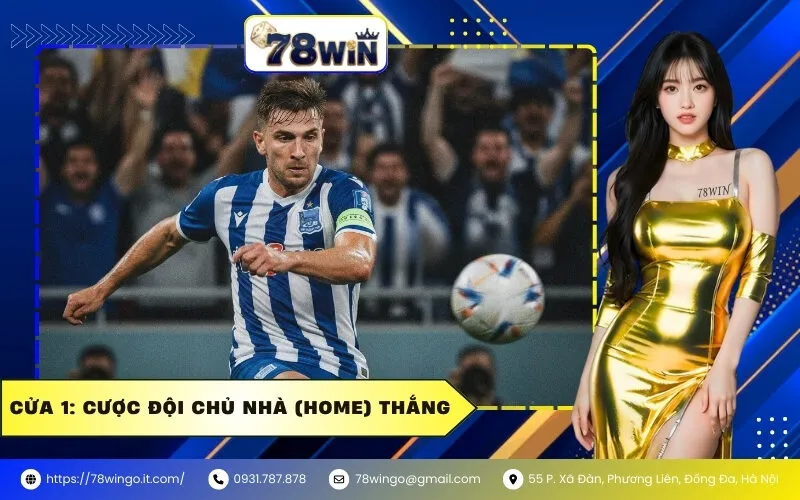 Cửa 1: Cược đội chủ nhà (Home) thắng