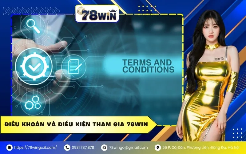 Điều Khoản Và Điều Kiện Tham Gia 78WIN