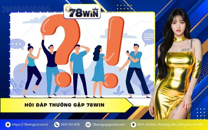 Hỏi Đáp Thường Gặp 78WIN