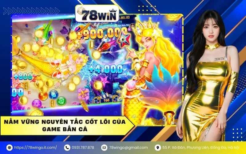 Nắm vững nguyên tắc cốt lõi của game Bắn Cá