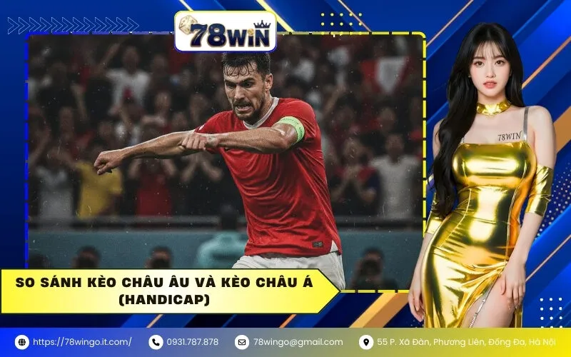 So sánh kèo Châu Âu và kèo Châu Á (Handicap)