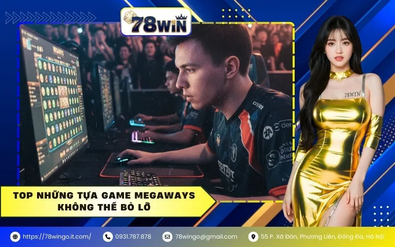 Top những tựa game Megaways không thể bỏ lỡ