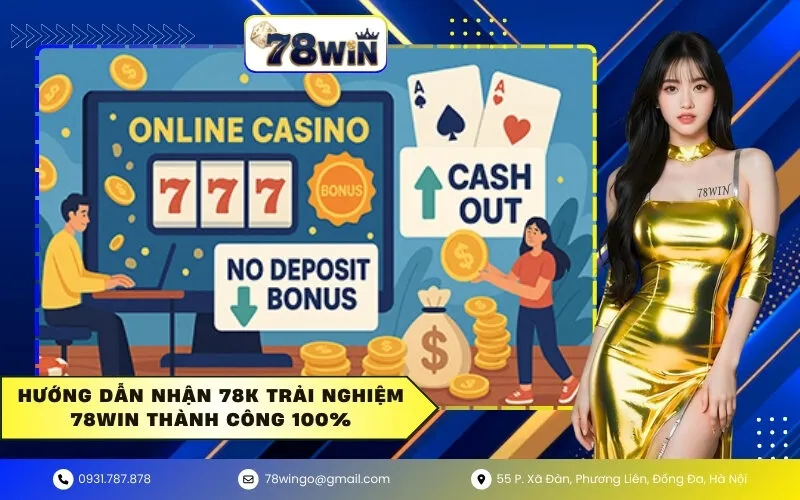 Hướng dẫn nhận 78K trải nghiệm 78win thành công 100%