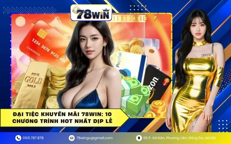 Đại Tiệc Khuyến Mãi 78WIN: 10 Chương Trình Hot Nhất Dịp Lễ