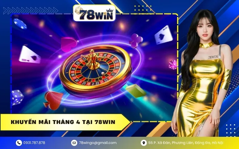 Khuyến Mãi Tháng 4 Tại 78win