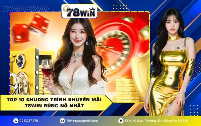 Top 10 chương trình khuyến mãi 78WIN bùng nổ nhất